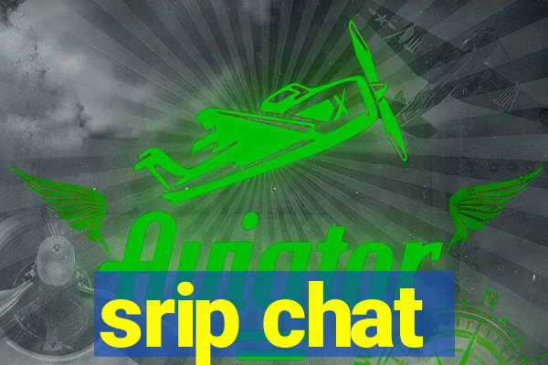 srip chat